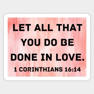 Bible Verse 1 Corinthians 16:14 Magnet